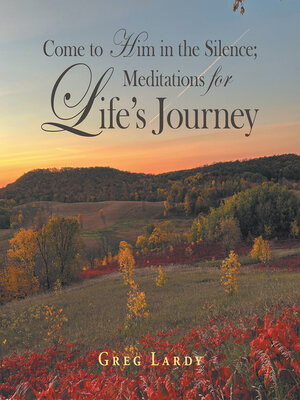 cover image of Come to Him in the Silence; Meditations for Life's Journey